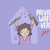 Waffen raus von Zuhaus!