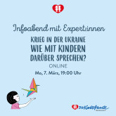 „Krieg in der Ukraine – Wie mit den Kindern darüber sprechen?“