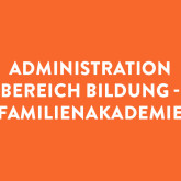 Administration Bereich Bildung - Familienakademie