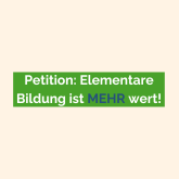 Petition: Elementare Bildung ist MEHR wert!